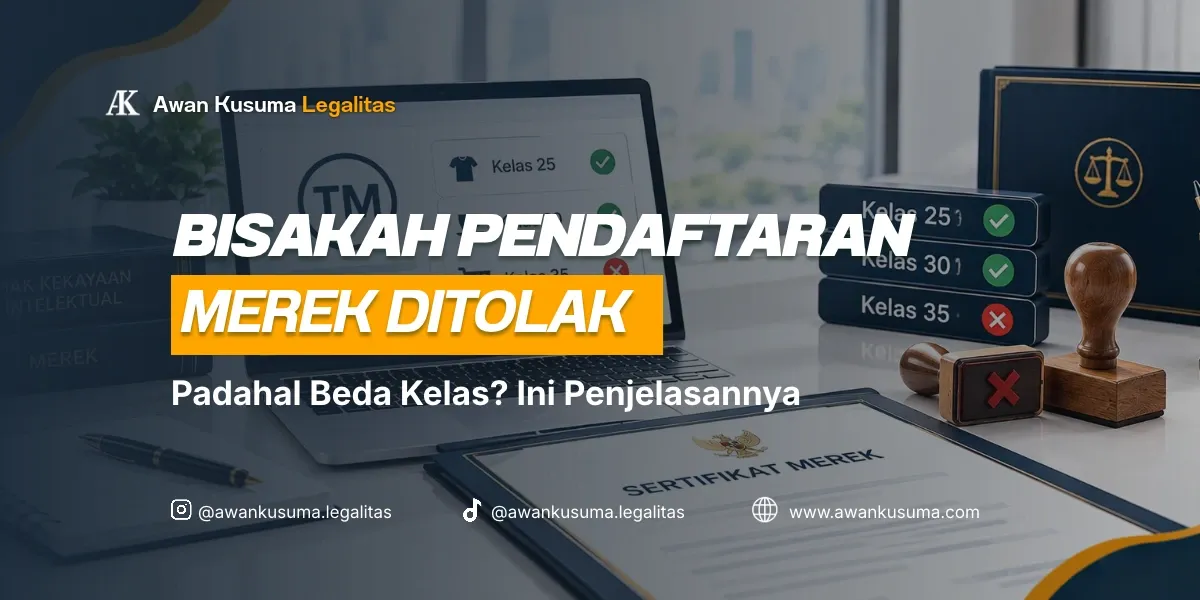 Can a Trademark Application Be Rejected Even If It Is in a Different Class? Explanation of Trademark and IP Law Provisions – Awan Kusuma Legalitas
