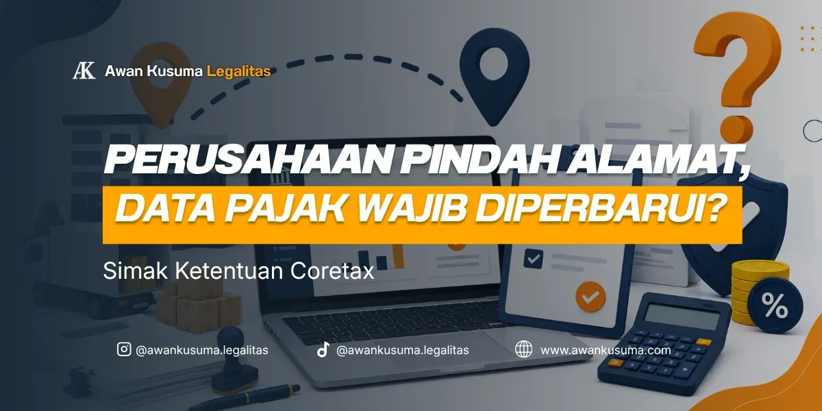 Prosedur Perusahaan Pindah Alamat dan Pemindahan KPP Wajib Pajak Coretax - Awan Kusuma Legalitas