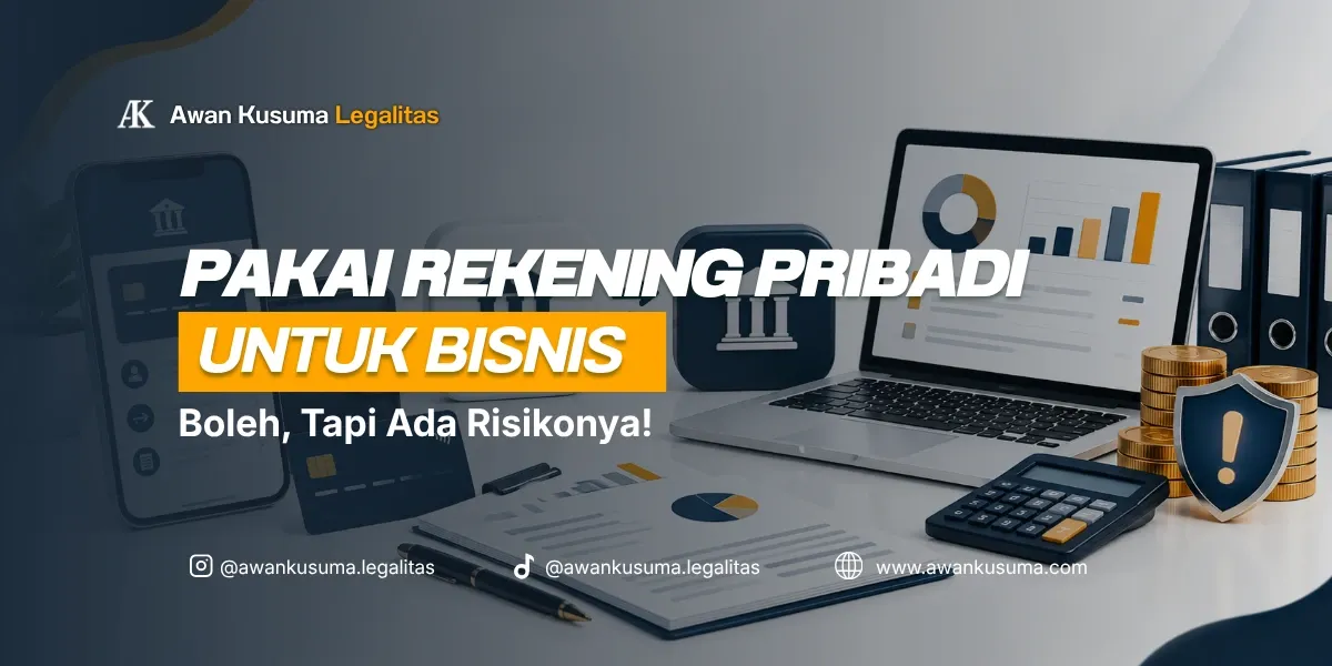 Using a Personal Bank Account for Business: Allowed But There Are Risks – Awan Kusuma Legalitas