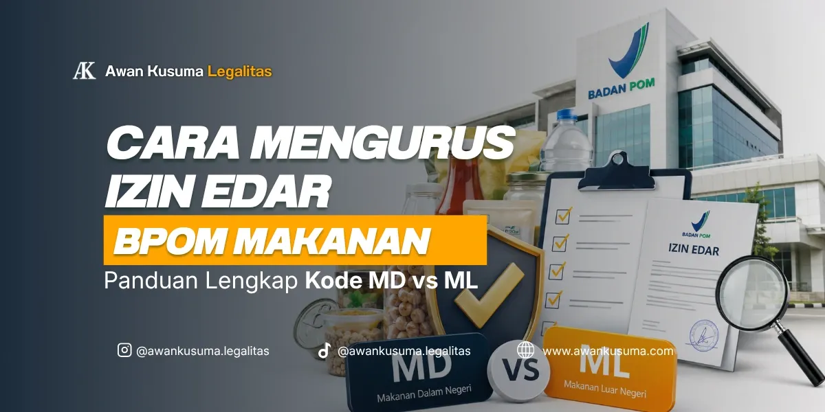 Panduan Cara Mengurus Izin Edar BPOM Makanan Kode MD Dan ML Untuk Produk Pangan - Awan Kusuma Legalitas