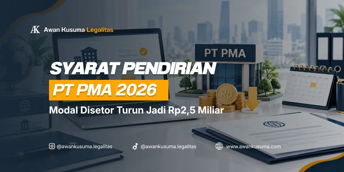 Syarat Pendirian PT PMA 2026 Terbaru Modal Disetor Rp2,5 Miliar dan Nilai Investasi BKPM - Awan Kusuma Legalitas
