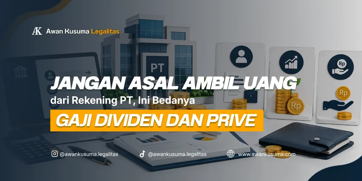 Rules for Withdrawing Money from a PT Account: Differences Between Salary, Dividends, and Prive – Awan Kusuma Legalitas