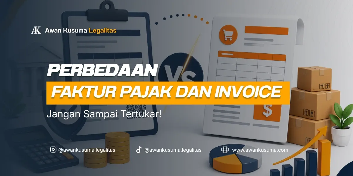 Panduan Memahami Perbedaan Invoice dan Faktur Pajak - Awan Kusuma Legalitas