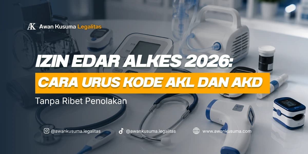 A 2026 guide to medical device marketing authorization on how to manage imported AKL codes and local AKD codes from Awan Kusuma Legalitas.