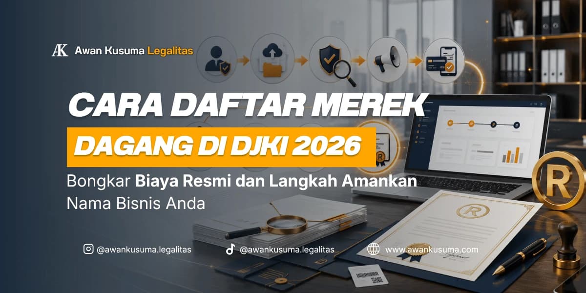 cara daftar merek dagang di DJKI 2026, membahas biaya resmi dan langkah mengamankan nama bisnis dari Awan Kusuma Legalitas